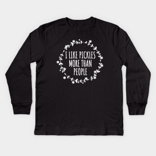 I Like Pickles More Than People Kids Long Sleeve T-Shirt